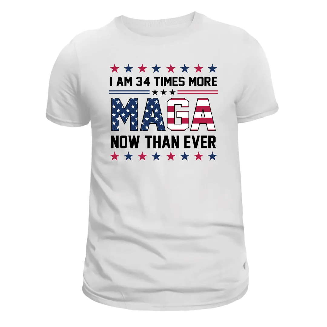 I Am 34 Times More MAGA Now Than Ever T-Shirt