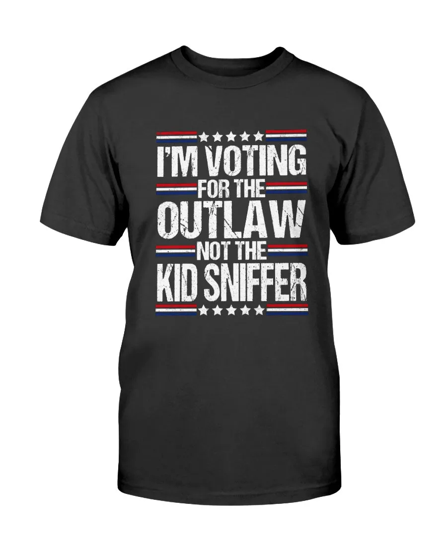 I'm Voting for the Outlaw Not the Kid Sniffer T-Shirt