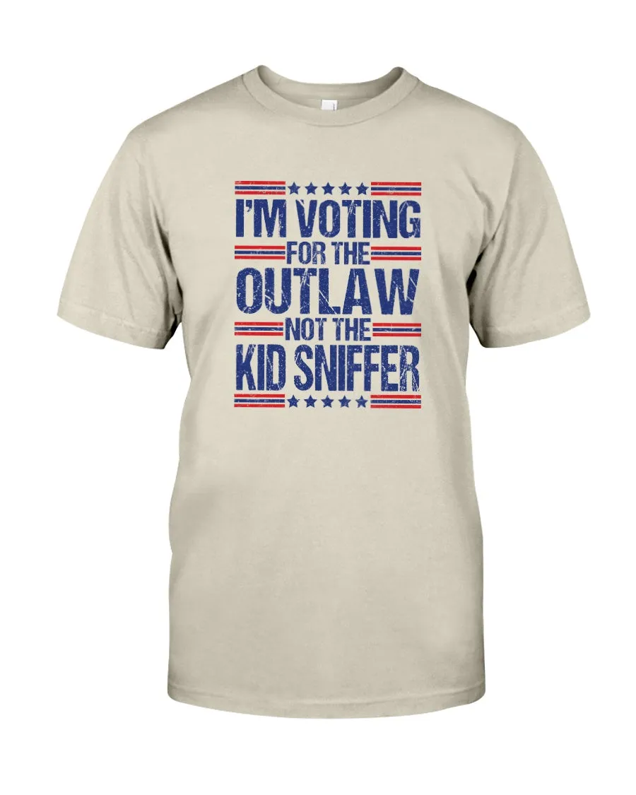 I'm Voting for the Outlaw Not the Kid Sniffer T-Shirt