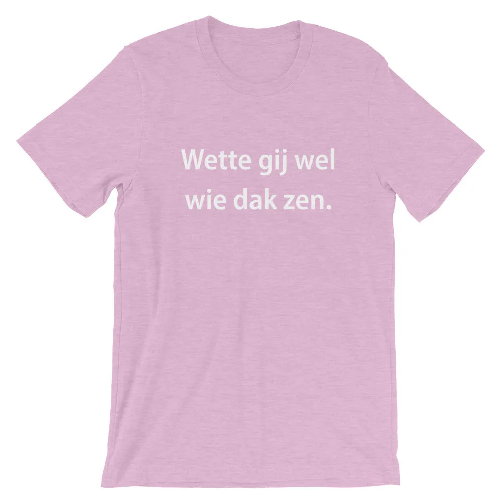 Wette gij wel Unisex T-Shirt